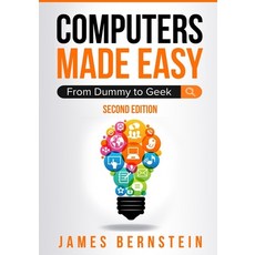 Computers Made Easy: From Dummy To Geek 平裝版, James Bernstein, 英文