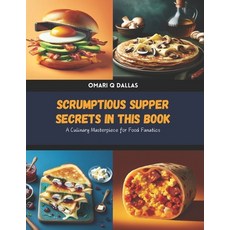 (英文圖書) Scrumptious Supper Secrets in this Book: A Culinary Masterpiece for Food Fanatics 平裝版, Independently Published, 英文