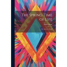 (英文圖書) The Spring-Time of Life: Or Advice to Youth 平裝版, Legare Street Press, 英文