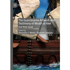 (英文書) The Guantánamo Artwork and Testimony of Moath Al-Alwi： Deaf Walls Speak 精裝版, Palgrave MacMillan, 英文