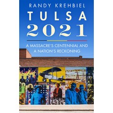 (英文圖書) Tulsa 2021: A Massacre's Centennial and a Nation's Reckoning 精裝版, University of Oklahoma Press, 英文