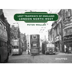 (英文圖書) Lost Tramways of England: London North-West 精裝版, Graffeg, 英文