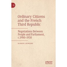 (英文圖書) Ordinary Citizens and the French Third Republic: Negotiations Between People and Parliament ... 精裝版, Palgrave MacMillan, 英文