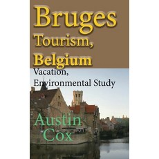 (英文圖書) Bruges Tourism Belgium: Vacation Environmental Study 平裝版, Independently Published, 英文