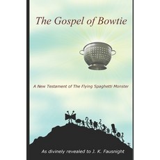 (英文圖書) The Gospel of Bowtie: A New Testament of the Flying Spaghetti Monster 平裝版, Independently Published, 英文