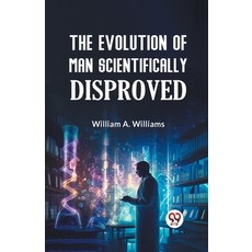 (英文圖書) The Evolution of Man Scientifically Disproved 平裝版, Double 9 Books, 英文