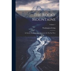 (英文圖書) The Rocky Mountains: Ar Scenes Incidents And Adventures In The Far West; Volume 1 平裝版, Legare Street Press, 英文