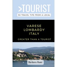 Greater Than a Tourist- Varese Lombardy Italy: 50 Travel Tips from a Local 平裝版, Independently Published, 英文