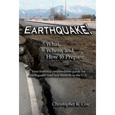 Earthquake! What Where and How to Prepare: Your essential preparedness guide for earthquake risks ... 平裝版, Christopher K Cox, 英文