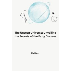 (英文圖書) The Unseen Universe: Unveiling the Secrets of the Early Cosmos 平裝版, Tredition Gmbh, 英文