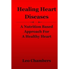(英文圖書) Healing Heart Diseases: A Nutrition Based Approach For A Healthy Heart 平裝版, Independently Published, 英文