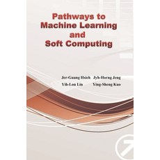 Pathways to Machine Learning and Soft Computing: 邁向機器學習... 平裝版, Ehgbooks, 英文