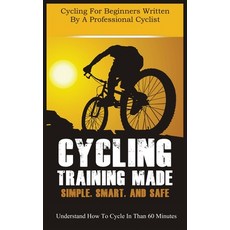 (英文圖書) Cycling Training Made Simple Smart and Safe: Understand How to Cycle in 60 Minutes 平裝版, MGM Books, 英文