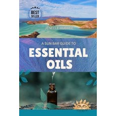 (英文圖書) A Sun Bar Guide to Essential Oils: Volume One 平裝版, Independently Published, 英文