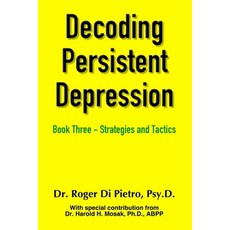 Decoding Persistent Depression: Book Three - Strategies and Tactics 平裝版, Lulu.com, 英文