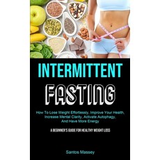 Intermittent Fasting: How To Lose Weight Effortlessly Improve Your Health Increase Mental Clarity ... 平裝版, Micheal Kannedy, 英文