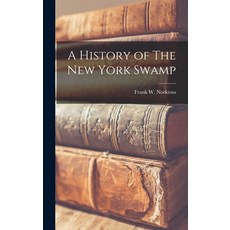 (英文圖書) A History of The New York Swamp 精裝版, Legare Street Press, 英文