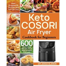 Keto COSORI Air Fryer Cookbook for Beginners: 600 Wholesome Recipes You'll Want to Make Everyday (Ho... 平裝版, Independently Published, 英文