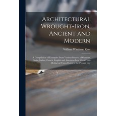 (英文圖書) Architectural Wrought-iron Ancient and Modern: a Compilation of Examples From Various Source... 平裝版, Legare Street Press, 英文