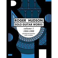 (英文圖書) Roger Hudson Solo Guitar Works Volume 1 1988-1999: Standard Notation Only Version 平裝版, Roger Hudson Music, 英文