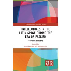 Intellectuals in the Latin Space During the Era of Fascism: Crossing Borders 精裝版, Routledge, 英文