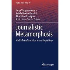 Journalistic Metamorphosis: Media Transformation in the Digital Age 平裝版, Springer, 英文