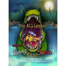 (英文圖書)The Alligator and his Yummy Fish Dish 精裝版, Lori Bernish, 英文