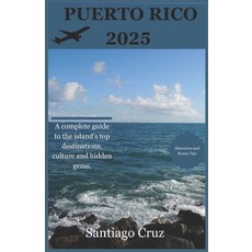 (英文圖書) Puerto Rico 2025: A complete guide to the island's top destinations culture an... 平裝版, Independently Published, 英文