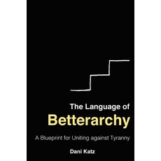(英文圖書) The Language of Betterarchy: A Blueprint for Uniting Against Tyranny 平裝版, Pierucci Publishing, 英文