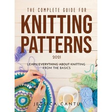 (英文圖書) The Complete Guide for Knitting Patterns 2021: Learn everything about knitting from the Basics 精裝版, Jessica Cantu, 英文