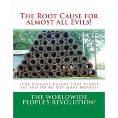 (英文圖書) The Root Cause for almost all Evils!: (The Strange Things that People Say and Do to Get more ... 平裝版, Createspace Independent Pub..., 英文