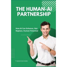 (英文圖書) The Human-AI Partnership: How AI Can Enhance Not Replace Human Potential 平裝版, Independently Published, 英文
