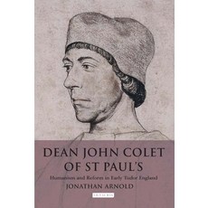 Dean John Colet of St Paul's: Humanism and Reform in Early Tudor England 平裝版, Bloomsbury Publishing PLC, 英文