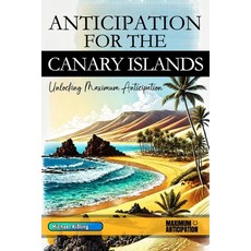 (英文圖書) Anticipation for the Canary Islands: Unlocking Maximum Anticipation 平裝版, Independently Published, 英文