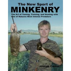 (英文圖書) The New Sport of Minkenry: The Art of Taming Training and Hunting with One of Nature's Most... 平裝版, Createspace Independent Pub..., 英文