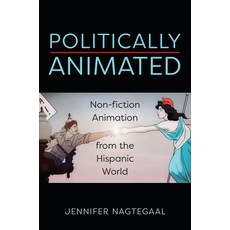 (英文圖書) Politically Animated: Non-Fiction Animation from the Hispanic World 精裝版, University of Toronto Press, 英文