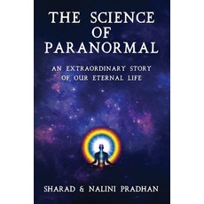 (英文圖書) The Science of Paranormal: An Extraordinary Story Of Our Eternal Life 平裝版, Independently Published, 英文