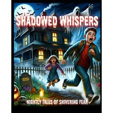 (英文圖書) Shadowed Whispers: Nightly Tales of Shivering Fear 平裝版, Independently Published, 英文