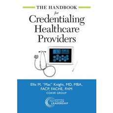 The Handbook for Credentialing Healthcare Providers 平裝版, American Association for Physician Leadership, 英文
