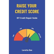 (英文圖書) Raise Your Credit Score: DIY Credit Repair Guide 平裝版, Independently Published, 英文