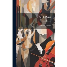 (英文圖書) Natoma: An Opera in Three Acts 精裝版, Legare Street Press, 英文