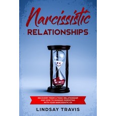 Narcissistic Relationships: Recovery from a Toxic Relationship and How to Manage Parenting with Your... 平裝版, Independently Published, 英文
