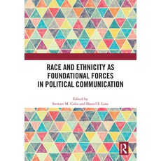 (英文圖書) Race and Ethnicity as Foundational Forces in Political Communication 精裝版, Routledge, 英文