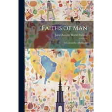 (英文書籍) Faiths of Man： A Cyclopædia of Religions 平裝版, Legare Street Press, 英文