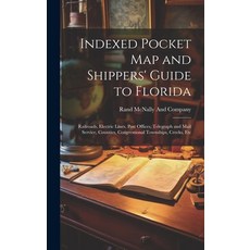 (英文圖書) Indexed Pocket Map and Shippers' Guide to Florida: Railroads Electric Lines Post Offices T... 精裝版, Legare Street Press, 英文