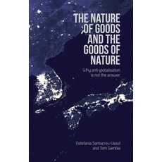 The Nature of Goods and the Goods of Nature: Why Anti-Globalisation Is Not the Answer 平裝版, Societas, 英文