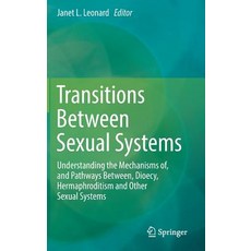 (英文圖書) Transitions Between Sexual Systems: Understanding the Mechanisms Of and Pathways Between Di... 精裝版, Springer, 英文