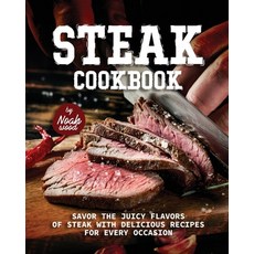 (英文圖書) Steak Cookbook: Savor the Juicy Flavors of Steak with Delicious Recipes for Every Occasion 平裝版, Independently Published, 英文
