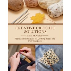 (英文圖書) Creative Crochet Solutions: Hacks and Techniques for Clothing Repair and Upcycl... 平裝版, Independently Published, 英文
