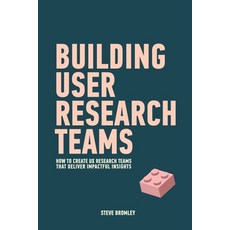 Building User Research Teams: How to create UX research teams that deliver impactful insights 平裝版, Independently Published, 英文